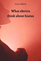 What Electra Think About Hiatus