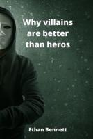 Why Villains Are Better Than Heros