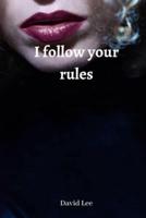 I Follow Your Rules