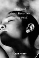 Obsessed About Dorothea Taylor Swift