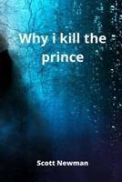 Why I Kill the Prince