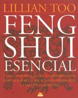 Feng Shui Esencial: Como Aplicar la Antigua Sabiduria China Para Mejorar las Relaciones Personales, la Salud y la Fortuna / Esse