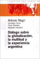Dialogo Sobre La Globalizacion, La Multitud y La Experiencia Argentina / Analytic Practice