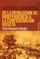 de la Revolucion de Independencia: a la Confederacion Rosista
