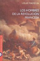 Los Hombres De La Revolucion Francesa