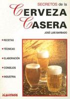 Secretos De La Cerveza Casera / Secrets Of Homemade Beer