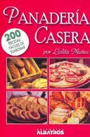 Panaderia Casera : 200 Recetas Faciles De Elaborar / Homemade Bread