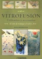Vitrofusion: Utilitarios y Accesorios: El Arte de Trabajar el Vidrio