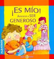 Es Mio! Aprender a Ser Generoso/ It S Mine! Learning How to Be Generous