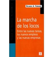 La Marcha De Los Locos: Entre Las Nuevas Tareas, Los Nuevos Empleos Y Las Nuevas Empresas