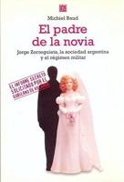 El Padre de La Novia: Jorge Zorreguieta, La Sociedad Argentina y El Regimen Militar