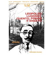 Leopoldo Lugones, Cuento, Poesia y Ensayo: Antologia