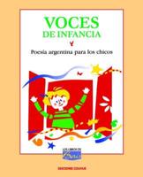 Voces de Infancia: Poesia Argentina Para Los Chicos: Antologia