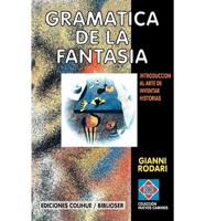 Gramatica de la Fantasia: Introduccion al Arte de Inventar Historias