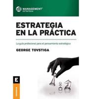 Estrategia en la práctica: La guía profesional para el pensamiento estratégico