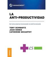 Anti-Productividad, La: Asi como estamos funcionando no está funcionando