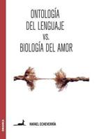 Ontología del lenguaje versus Biología del amor: Sobre la concepción de Humberto Maturana