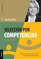 Selección Por Competencias (Nueva Edición): Atracción Y Reclutamiento En Redes Sociales. Entrevista Y Medición De Competencias.