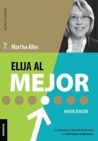 Elija Al Mejor (Nueva Edición): La Entrevista En Selección De Personas. La Entrevista Por Competencias.
