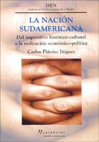 La Nacion Sudamericana: del Imperativo Historico-Cultural a la Realizacion Economico-Politica