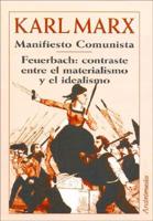 Manifiesto Comunista - Feuerbach: Contraste Entre El Materialismo y El Idealismo