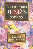 Sanar Como Jesus Sanaba / To Heal as Jesus Healed