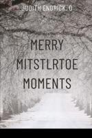 Merry Mistletoe Moments