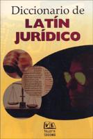 Diccionario De Latin Juridico/ Juridical Latin Dictionary