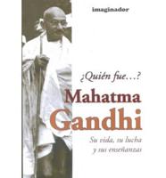 Quien Fue...? Mahatma Gandhi