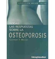 Todas Las Repuestas Sobre La Osteoporosis