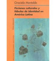 Ficciones Culturales Y Fabulas De Identidad En America Latina/cultural Fictions And Fabulous Identity In Latin American