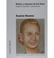 Rostros y Mascaras de Eva Peron/ Face and Mascara of Eva Peron