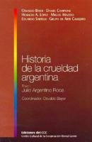 Historia de La Crueldad Argentina - Tomo I: Julio Argentino Roca