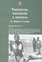 Violencia, Sociedad y Justicia En America Latina / Roberto Brice|no-Leon, Compilador