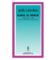Karai, el Heroe: Mitopopeya de un Zafio Que Fue en Busca de la Tierra Sin Mal