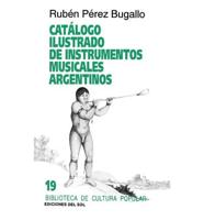 Catalogo Ilustrado de Instrumentos Musicales Argentinos