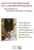 Efectos Psicosociales de la Represion Politica: Sus Secuelas en Alemania, Argentina y Uruguay