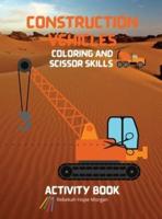 Construction Vehicles Coloring and Scissor Skills Activity Book