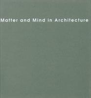 Matter and Mind in Architecture