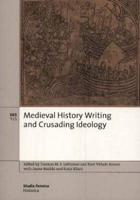 Medieval History Writing and Crusading Ideology