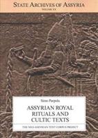 Assyrian Royal Rituals and Cultic Texts