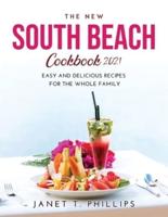 THE NEW SOUTH BEACH COOKBOOK 2021: Easy and Delicious Recipes for the Whole Family