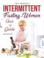 THE PERFECT INTERMITTENT FASTING FOR WOMEN OVER 50 GUIDE: 2021 EDITION