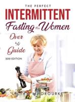 THE PERFECT INTERMITTENT FASTING FOR WOMEN OVER 50 GUIDE: 2021 EDITION