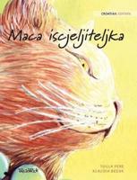 Maca iscjeljiteljka: Croatian Edition of The Healer Cat