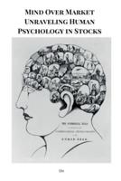Mind Over Market Unraveling Human Psychology in Stocks