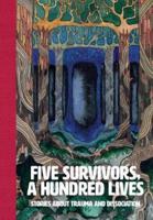 Five Survivors, a Hundred Lives: Stories about Trauma and Dissociation