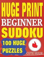Huge Print Beginner Sudoku: 100 Beginner Level Sudoku Puzzles - 2 per page - 8.5 x 11 inch book