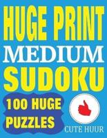 Huge Print Medium Sudoku: 100 Medium Level Sudoku Puzzles with 2 puzzles per page. 8.5 x 11 inch book