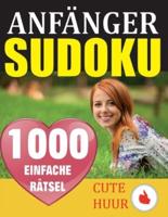 1000 Sudoku Anfänger Rätsel: Rätselbuch mit Lösungen - Verringern Sie Ihr Gehirnalter, verbessern Sie Ihr Gedächtnis und Ihre Achtsamkeit - Einfache Sudoku-Rätsel und -Lösungen für absolute Anfänger